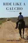 Sophia Ashe - RIDE LIKE A GAUCHO