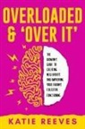 Katie Reeves - Overloaded and "Over it"