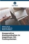 Josemin Bala G, Josemin Bala G., Shine Let G, Shine Let G., Benin Pratap C, Benin Pratap C. - Kooperative Kommunikation in kognitiven 5G-Funksystemen