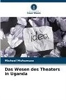 Michael Muhumuza - Das Wesen des Theaters in Uganda