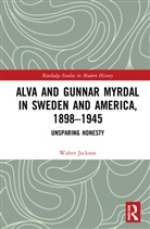 Walter A. Jackson, Jackson Walter A. - Alva and Gunnar Myrdal in Sweden and America, 18981945