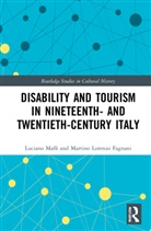 Martino Lorenzo Fagnani, Martino Lorenzo (University of Pavia Fagnani, Luciano Maffi, Luciano (Universita Cattolica Del Sacro Cuo Maffi, Luciano (Universita Cattolica del Sacro Cuore Maffi - Disability and Tourism in Nineteenth- And Twentieth-Century Italy
