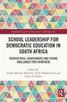 Tsediso Michael (Nazarbayev University Makoelle, Pierre Du Plessis, Pierre (University of Johannesburg du Plessis, Thabo Makhalemele., Thabo (University of North-West Makhalemele., Tsediso Michael Makoelle... - School Leadership for Democratic Education in South Africa