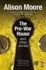 Alison Moore - The Pre-War House and Other Stories
