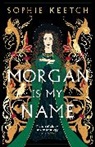 Sophie Keetch - Morgan Is My Name