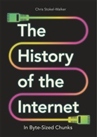 Chris Stokel-Walker - The History of The Internet