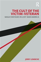 Jerry Lembcke, Jerry (College of the Holy Cross Lembcke - Cult of the Victim-Veteran