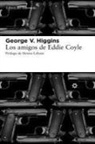 George V. Higgins, Dennis Lehane - Los Amigos de Eddie Coyle