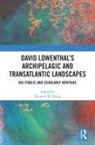 Kenneth R. Olwig, Kenneth R. Olwig - David Lowenthal''s Archipelagic and Transatlantic Landscapes
