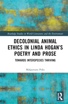 Malgorzata Poks, Małgorzata Poks - Decolonial Animal Ethics in Linda Hogan''s Poetry and Prose