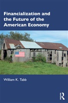 William K Tabb - Financialization and the Future of the American Economy