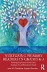 Lane W. Clarke, Lane W. Gorrivan Clarke, Clarke Lane W., Krysten Gorrivan - Nurturing Primary Readers in Grades K-3