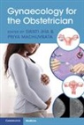 Swati (Sheffield Teaching Hospital Nhs Founda Jha, Swati Jha, Swati (Sheffield Teaching Hospital NHS Foundation Trust) Jha, Priya Madhuvrata, Priya (Sheffield Teaching Hospital NHS Foundation Trust) Madhuvrata - Gynaecology for the Obstetrician