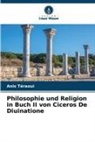 Anis Téraoui - Philosophie und Religion in Buch II von Ciceros De Diuinatione