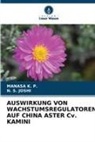 N S Joshi, N. S. JOSHI, MANASA K P, MANASA K. P. - AUSWIRKUNG VON WACHSTUMSREGULATOREN AUF CHINA ASTER Cv. KAMINI