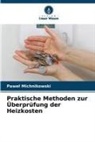 Pawe¿ Michnikowski, Pawel Michnikowski - Praktische Methoden zur Überprüfung der Heizkosten
