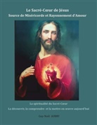Guy-Noël Aubry - Le Sacré-Coeur de Jésus Source de Miséricorde et Rayonnement d'Amour