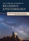Jonathan (Conception Seminary College Fuqua, Jonathan Fuqua, John Greco, Greco John, Tyler McNabb - Cambridge Handbook of Religious Epistemology