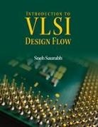 Sneh Saurabh, Sneh (Indraprastha Institute of Informati Saurabh, Sneh (Indraprastha Institute of Information Technology Saurabh, Saurabh Sneh - Introduction to Vlsi Design Flow