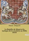 Henri Delpech - La Bataille de Muret et la tactique de la cavalerie au XIIIe siècle