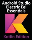 Neil Smyth - Android Studio Electric Eel Essentials - Kotlin Edition