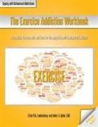 Ester R. A. Leutenberg, John J. Liptak - The Exercise Addiction Workbook