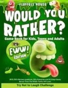 Fluffels House - Would You Rather Game Book for Kids, Teens, and Adults - EWW Edition!