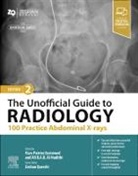 Ali Al-Hadithi, Ali B. A. K. Al-Hadithi, Ali B.A.K. Al-Hadithi, Ali B.A.K. Al-Hadithi, Patrice Eastwood, Zeshan Qureshi - The Unofficial Guide to Radiology: 100 Practice Abdominal X-Rays