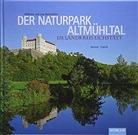 Lisa Bahnmüller, Wilfried Bahnmüller - Der Naturpark Altmühltal im Landkreis Eichstätt
