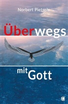 Norbert Pietsch - Überwegs mit Gott