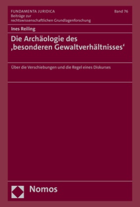 Ines Reiling - Die Archäologie des 'besonderen Gewaltverhältnisses' - Über die Verschiebungen und die Regel eines Diskurses