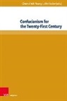 Chun-chieh Huang, John A. Tucker - Confucianism for the Twenty-First Century