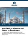 Marius Laz¿r, Marius Lazar - Multikulturalismus und Islam in Rumänien