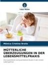 Mônica Cristina Broilo - MÜTTERLICHE ÜBERZEUGUNGEN IN DER LEBENSMITTELPRAXIS