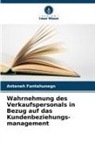 Anteneh Fantahunegn - Wahrnehmung des Verkaufspersonals in Bezug auf das Kundenbeziehungs-management