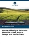 Zvonko Pacanoski - Vernachlässigte Seite der Medaille - Das wahre Image von Herbiziden