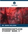 Andru Wellman, Dr Andru Wellman, Dr. Andru Wellman - WISSENSCHAFTLICHE STUDIEN" BAND. II "