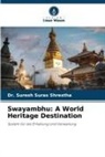 Dr Suresh Suras Shrestha, Dr. Suresh Suras Shrestha, Suresh Suras Shrestha - Swayambhu: A World Heritage Destination