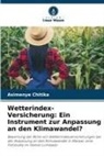 Asimenye Chitika - Wetterindex-Versicherung: Ein Instrument zur Anpassung an den Klimawandel?