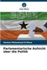 Hamse Mohamoud H Muse, Hamse Mohamoud H. Muse, Hamse Mohamoud H.Muse - Parlamentarische Aufsicht über die Politik