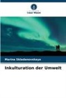 Marina Skladanovskaya - Inkulturation der Umwelt