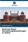 Vincent Joy N S, Vincent Joy N. S. - Zentrum-Staat-Verwaltungsbeziehungen in Indien