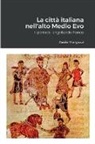 Guido Mengozzi - La città italiana nell'alto Medio Evo. Il periodo langobardo-franco