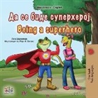 Kidkiddos Books, Liz Shmuilov - Being a Superhero (Macedonian English Bilingual Book for Kids)