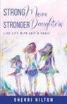 Sherri Hilton - Strong Mom Stronger Daughters