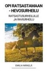 Emilia Mäkelä - Opi Ratsastamaan - Hevosurheilu (Ratsastusurheilulle ja Raviurheilu)