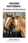 Emilia Mäkelä - Hevosen Ravitsemus - Tee Omaa Hevosen Rehua
