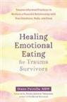 Donna Nakazawa, Diane Petrella - Healing Emotional Eating for Trauma Survivors