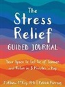 Patrick Fanning, Matthew McKay - The Stress Relief Guided Journal