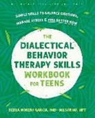 Debra Garcia, Debra M Garcia, Debra M. Garcia, Debra Moreno Garcia, Wilson Ho - The Dialectical Behavior Therapy Skills Workbook for Teens